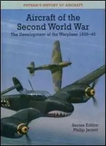 Aircraft of the Second World War: The Development of the Warplane 1939-45 (Repost)