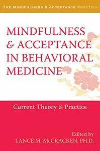 Mindfulness and Acceptance in Behavioral Medicine: Current Theory and Practice