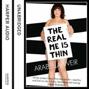 «The Real Me is Thin» by Arabella Weir