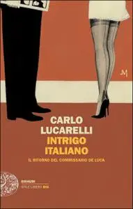 Carlo Lucarelli - Intrigo italiano. Il ritorno del commissario De Luca (Repost)