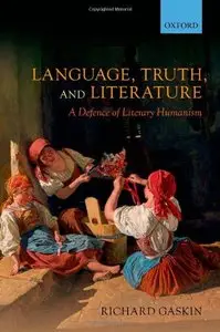 Language, Truth, and Literature: A Defence of Literary Humanism by Richard Gaskin [Repost]