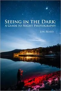 Seeing in the Dark: A Guide to Night Photography