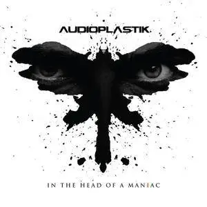 Audioplastik - In the Head of a Maniac (2015)