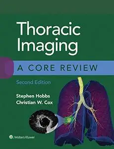 Thoracic Imaging: A Core Review, 2nd Edition