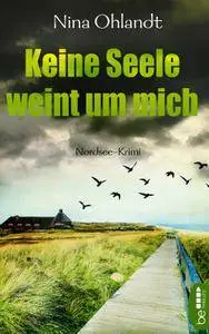 Nina Ohlandt - Keine Seele weint um mich: Nordsee - Krimi