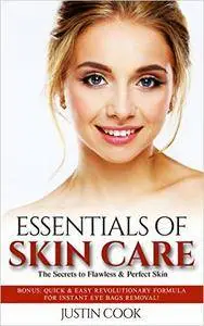 Skin Care: Essentials of Skin Care - The Secrets to Flawless & Perfect Skin