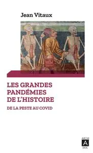 Jean Vitaux, "Les grandes pandémies de l'histoire : De la peste au Covid"