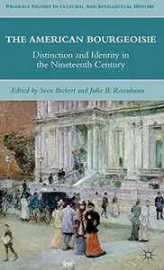 The American Bourgeoisie: Distinction and Identity in the Nineteenth Century