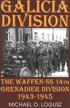 Galicia Division: The Waffen-SS 14th grenadier Division 1943-1945 (Schiffer Military History)