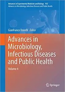 Advances in Microbiology, Infectious Diseases and Public Health: Volume 4 (Repost)