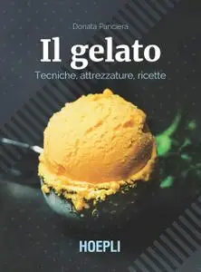 Donata Panciera - Il gelato. Tecniche, attrezzature, ricette