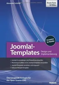 Joomla!-Templates entwickeln: Design und Implementierung - Überzeugende Vorlagen für das Open-Source-CMS