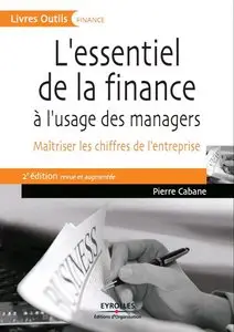 L'essentiel de la finance à l'usage des managers by Pierre Cabane
