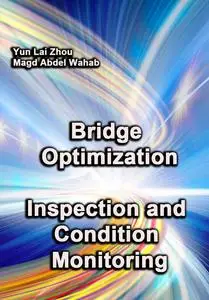 "Bridge Optimization: Inspection and Condition Monitoring" ed. by Yun Lai Zhou, Magd Abdel Wahab