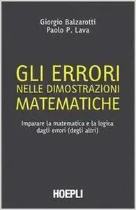 Paolo Pietro Lava - Gli errori nelle dimostrazioni matematiche: Imparare la matematica e la logica dagli errori