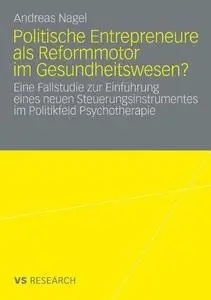 Politische Entrepreneure als Reformmotor im Gesundheitswesen?: Eine Fallstudie zur Einführung eines neuen Steuerungsinstrumente