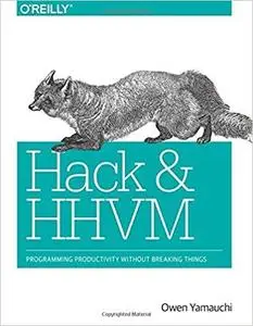 Hack and HHVM: Programming Productivity Without Breaking Things