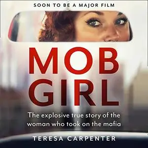Mob Girl: The Explosive True Story of the Woman Who Took on the Mafia [Audiobook]