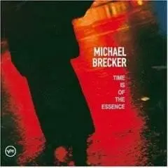 Michael Brecker (with Pat Metheny) -Time Is Of The Essence (1999)