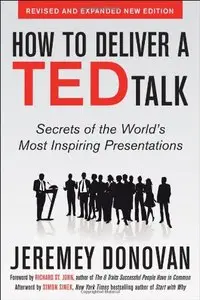 How to Deliver a TED Talk: Secrets of the World's Most Inspiring Presentations