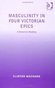 Masculinity in Four Victorian Epics (repost)