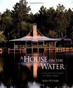 A House on the Water: Inspiration for Living at the Water's Edge (repost)
