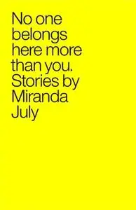 «No One Belongs Here More Than You» by Miranda July