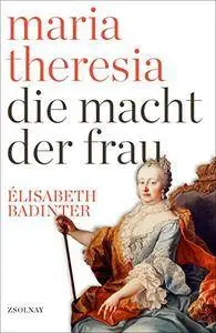 Maria Theresia: Die Macht der Frau