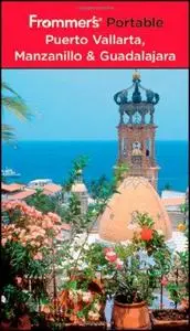 Frommer's Portable Puerto Vallarta, Manzanillo & Guadalajara