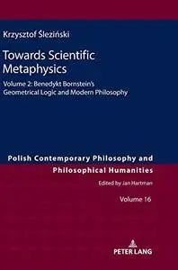 Towards Scientific Metaphysics, Volume 2: Benedykt Bornstein’s Geometrical Logic and Modern Philosophy (Polish Contemporary Phi