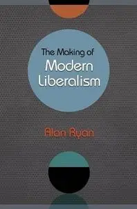 The Making of Modern Liberalism