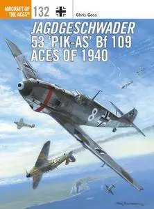 Jagdgeschwader 53 "Pik-As" Bf 109 Aces of 1940 (Osprey Aircraft of the Aces 132)