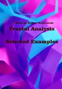 "Fractal Analysis: Selected Examples" ed. by Robert Koprowski
