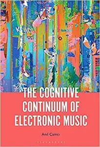 The Cognitive Continuum of Electronic Music