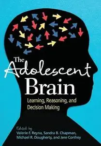 The Adolescent Brain: Learning, Reasoning, and Decision Making