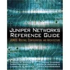 Juniper Networks Reference Guide: JUNOS Routing, Configuration, and Architecture