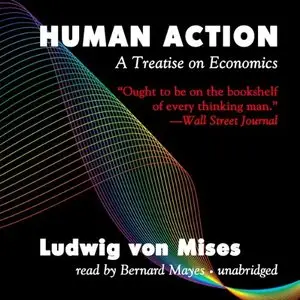 Human Action: A Treatise on Economics (Audiobook) (repost)