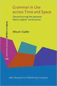 Grammar in Use Across Time and Space: Deconstructing the Japanese dative subject construction