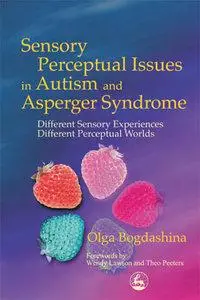 Sensory Perceptual Issues in Autism and Asperger Syndrome [Repost]