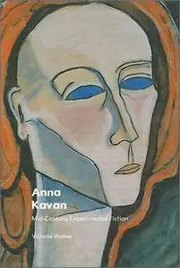 Anna Kavan: Mid-Century Experimental Fiction