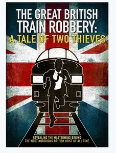 Scallie Filmworks - The Great British Train Robbery: A Tale of Two Thieves (2014)