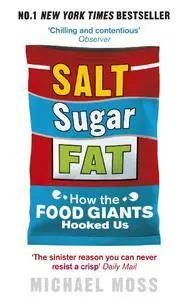 Salt, Sugar, Fat: How the Food Giants Hooked Us [Kindle Edition]