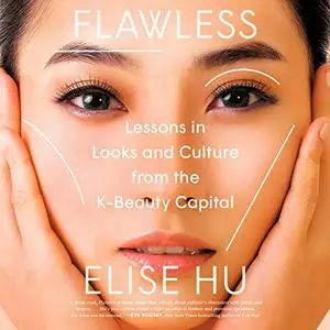 Flawless: Lessons in Looks and Culture from the K-Beauty Capital [Audiobook]