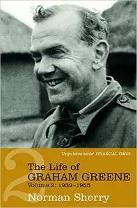 The Life of Graham Greene: Volume 2: 1939-1955