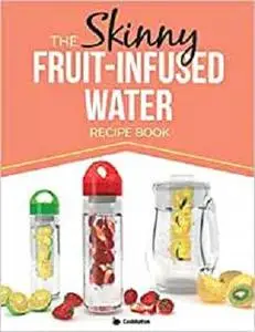 The Skinny Fruit-Infused Water Recipe Book