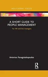A Short Guide to People Management: For HR and line managers (Routledge Focus on Business and Management)