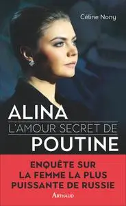 Alina : L'amour secret de Poutine - Céline Nony