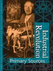 Industrial Revolution Reference Library Primary Sources (Repost)
