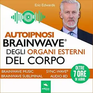 «Autoipnosi Brainwave degli organi esterni del corpo» by Eric Edwards