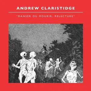 Andrew Claristidge – Danser Ou Mourir “Relecture” (2016)
